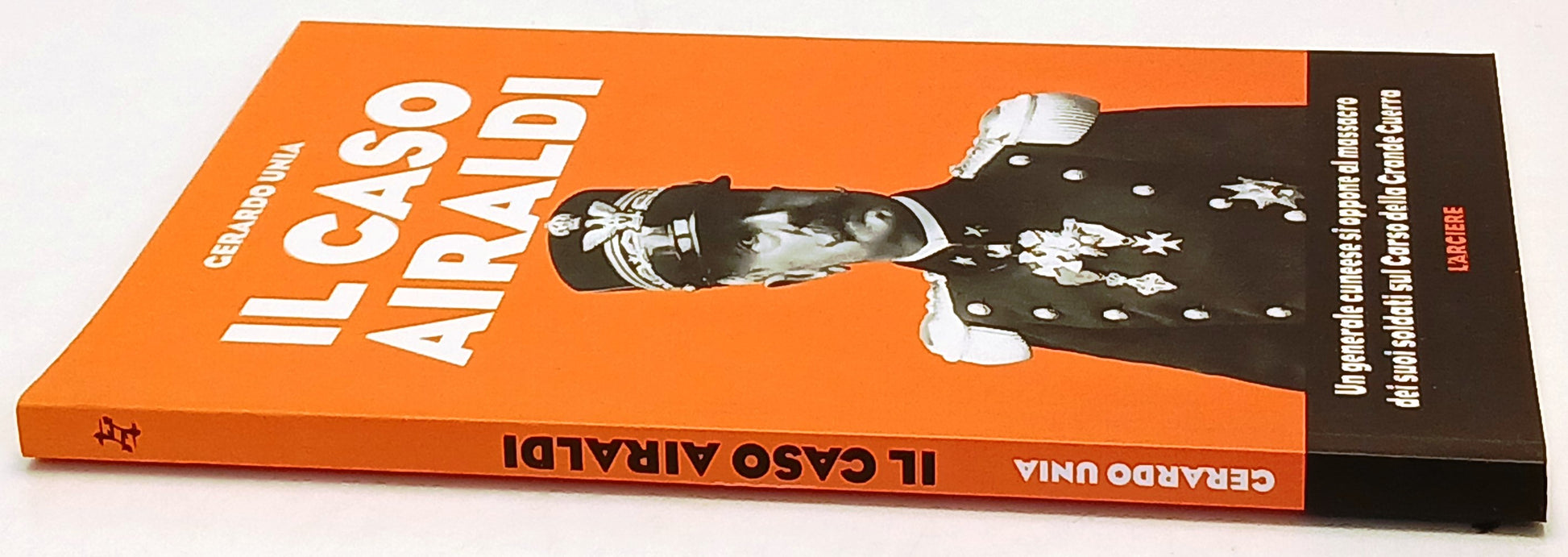 Il caso Airaldi Carso Grande Guerra - Gerardo Unia - L'Arciere - 1a ed.- ZFS231