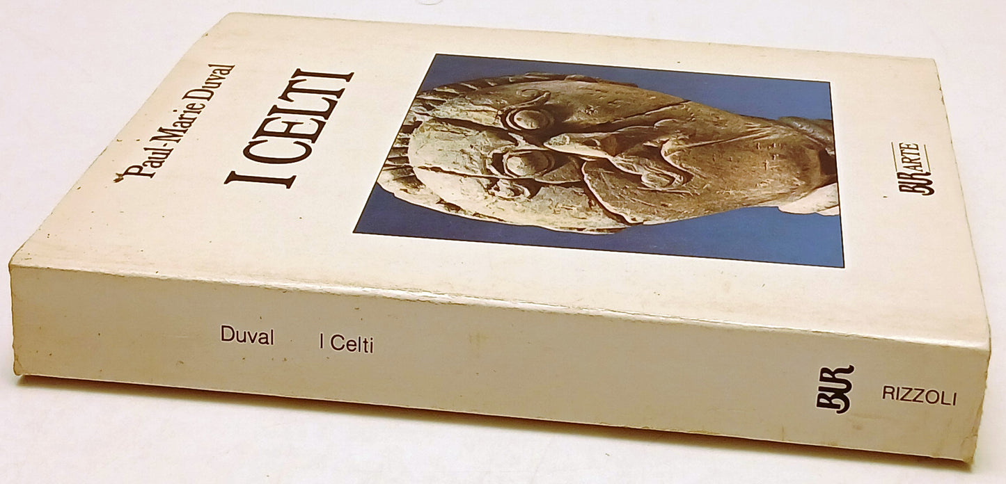 I Celti- Paul Marie Duval- Rizzoli Bur Il mondo della figura Reprint- 1a- ZFS77