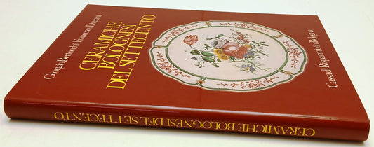 Ceramiche bolognesi del settecento - Bertocchi Liverani - CARI Bologna - YFS81