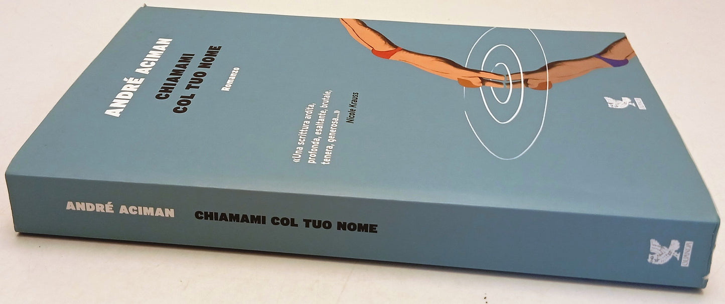Chiamami col tuo amore - Andre' Aciman - Guanda Narratori della Fenice - XFS
