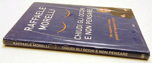 Chiudi gli occhi e non pensare- Raffaele Morelli- Mondolibri- blisterato- ZFS131