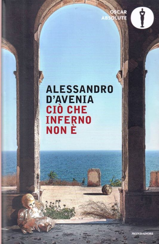 Cio' che inferno non e' - Alessandro D'Avenia - Mondadori Oscar Absolute - ZFS46