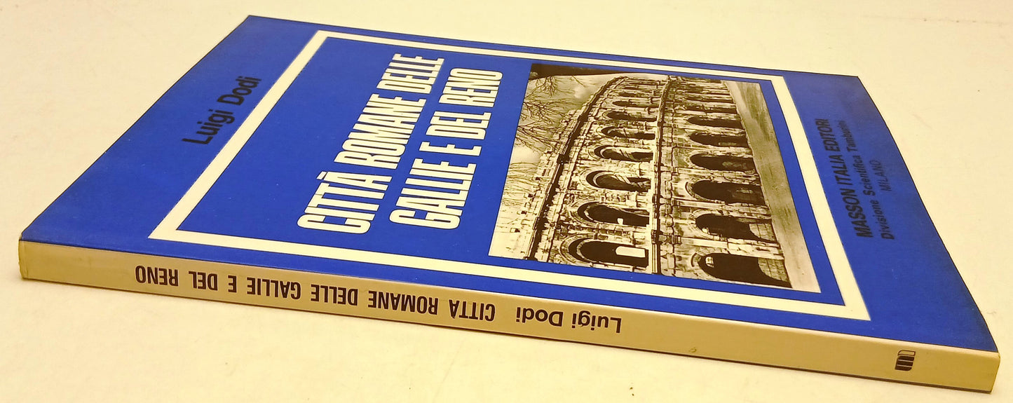 Citta' romane delle Gallie e del Reno- Luigi Dodi- Masson Tamburini- 1a - ZFS273
