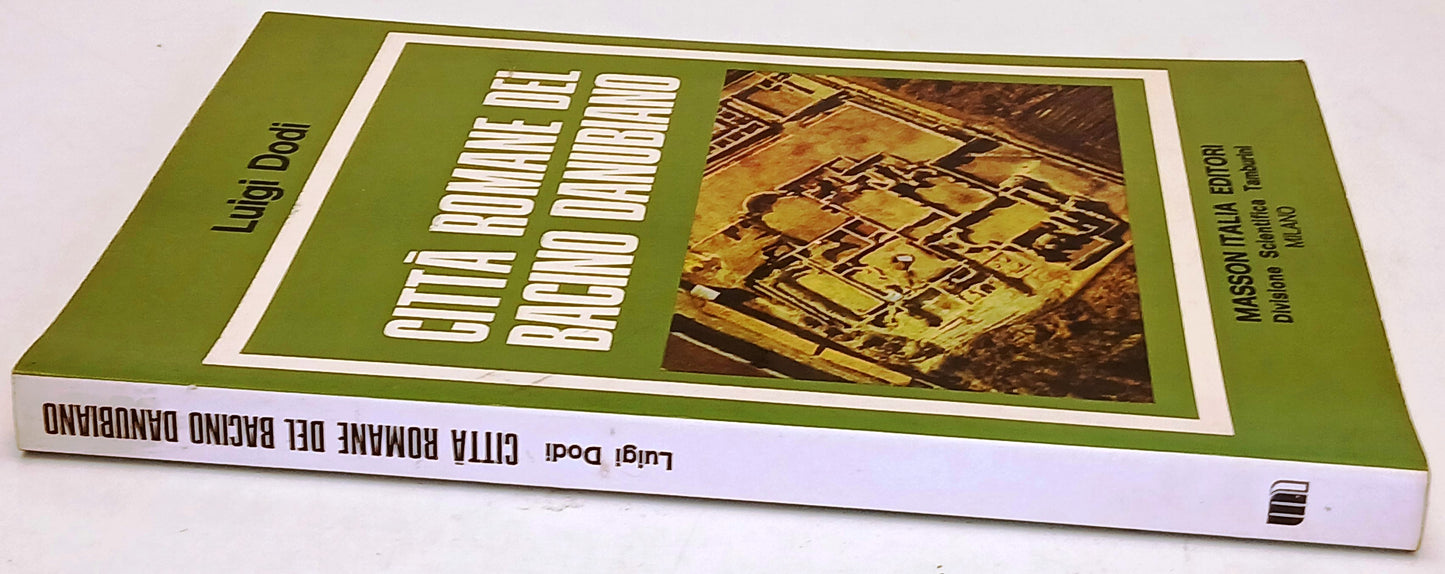 Citta' romane del Bacino Danubiano- Luigi Dodi- Masson Tamburini- 1a ed.- ZFS252