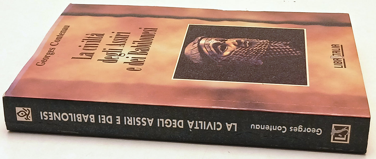 La civilta' degli Assiri e dei Babilonesi - Contenau- Libritalia- 1a ed.- ZFS207