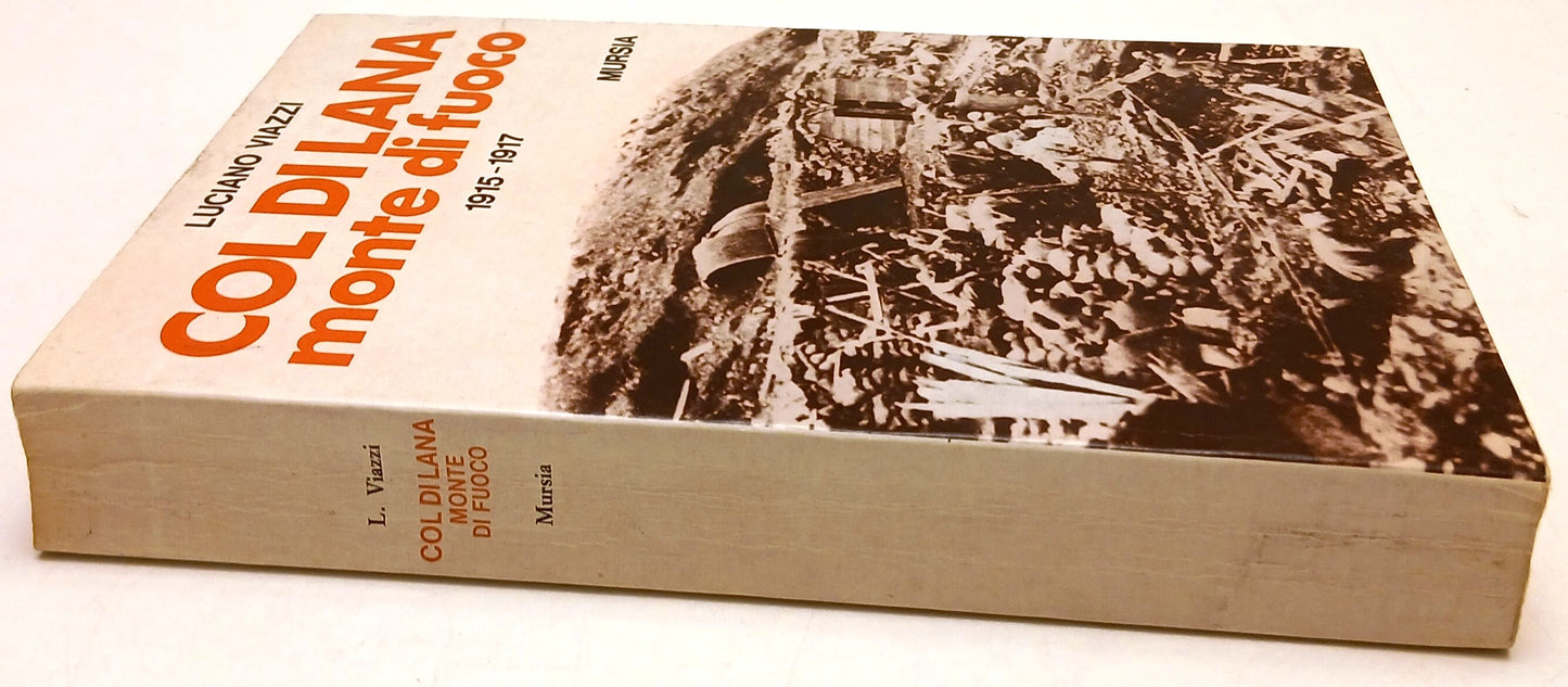 Col di Lana Monte di fuoco 1915-1917 - Luciano Viazzi - Mursia - 1a ed. - ZFS204