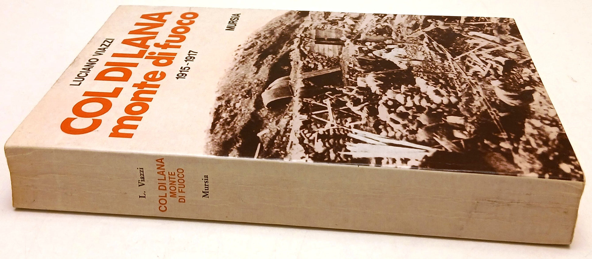 Col di Lana Monte di fuoco 1915-1917 - Luciano Viazzi - Mursia - 1a ed. - ZFS204