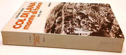 Col di Lana Monte di fuoco 1915-1917 - Luciano Viazzi - Mursia - 1a ed. - ZFS204