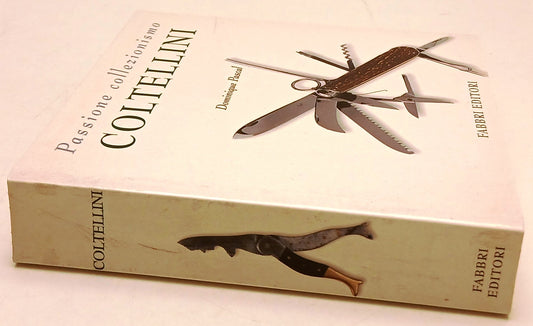 Coltellini - Dominique Pascal - Fabbri Passione Collezionismo - 1a ed. - ZFS127