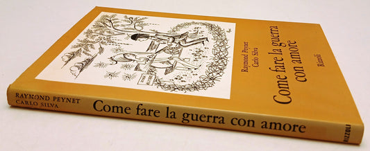 Come fare la guerra con amore - Peynet Carlo Silva - Rizzoli - 1a ed. - ZFS207