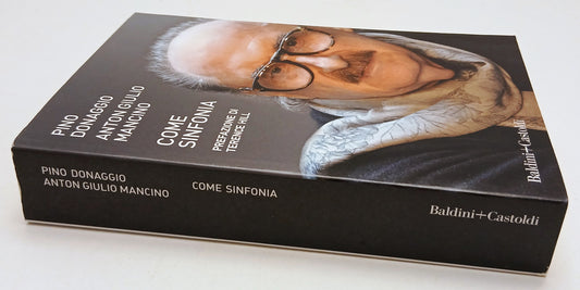 Come sinfonia - Pino Donaggio Anton Giulio Mancino - Baldini - 1a ed.- ZFS98