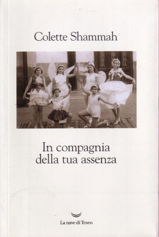 In compagnia della tua assenza - Colette Shammah - La Nave di Teseo Onde - ZFS46