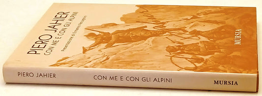 Con me e con gli Alpini - Piero Jahier - Mursia - 1a ed. - ZFS248