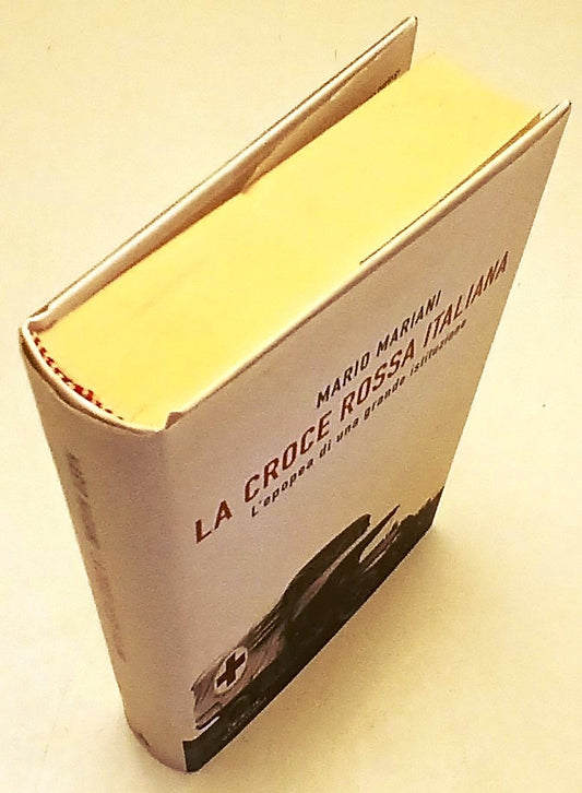La Croce Rossa Italiana - Mario Mariani - Mondadori Le Scie - 1a ed. - ZFS249