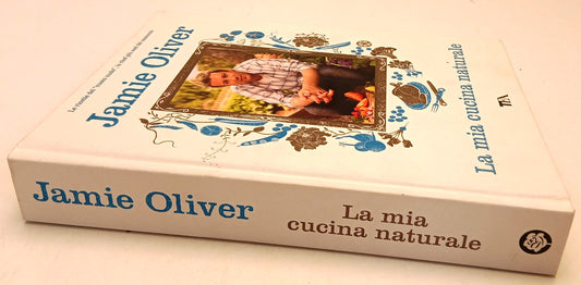 La mia cucina naturale- Jamie Oliver David Loftus The Plant- Tea- 1a ed.- YFS805
