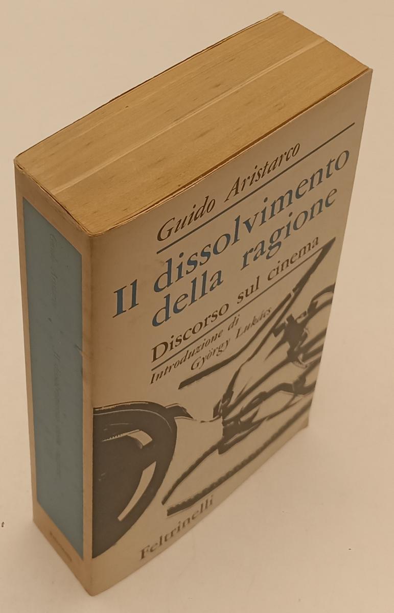 LW- IL DISSOLVIMENTO DELLA RAGIONE- GUIDO ARISTARCO- FELTRINELLI--- 1965- B- XFS