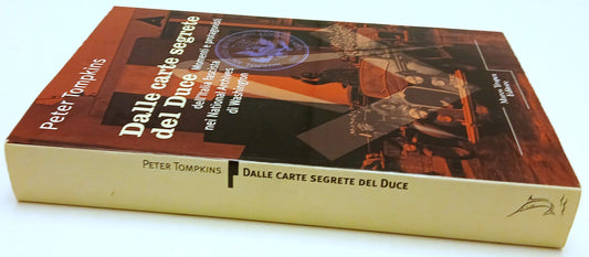 Dalle carte segrete del Duce - Peter Tompkins - Marco Tropea - 1a ed. - ZFS122