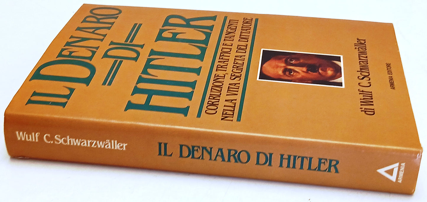 Il denaro di Hitler - Wulf C. Schwarzwaller - Armenia - 1a ed. - ZFS250