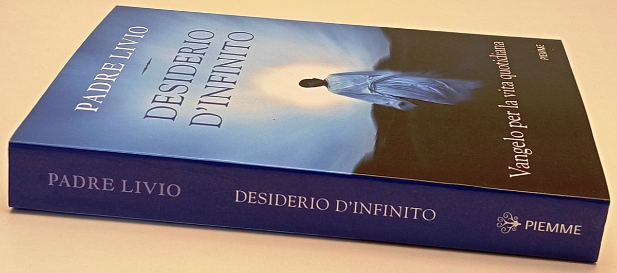 Desiderio infinito Vangelo vita quotidiana- Padre Livio- Piemme- 1a ed.- ZFS291