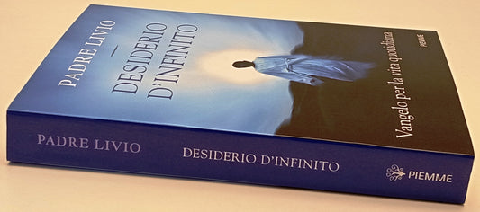 Desiderio infinito Vangelo vita quotidiana- Padre Livio- Piemme- 1a ed.- ZFS291