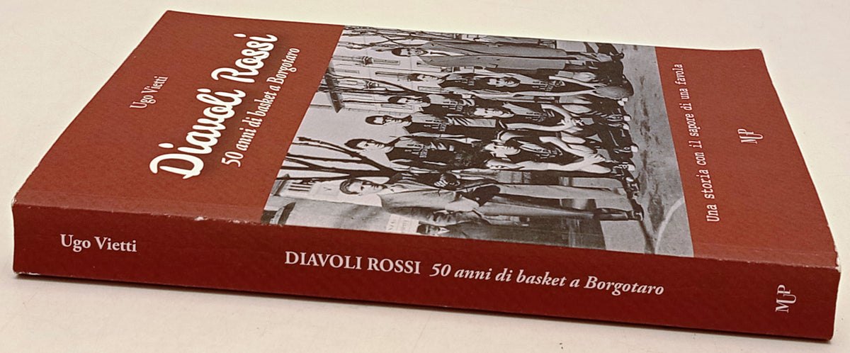Diavoli Rossi 50 anni di basket a Borgotaro - Ugo Vietti - MUP - 1a ed.- YFS503