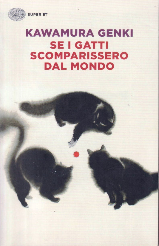 Se i gatti scomparissero dal mondo - Kawamura Genki - Einaudi Super ET - XFS