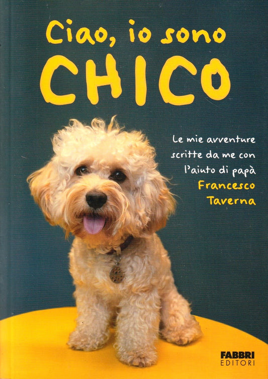 Ciao io Chico Le mie avventure - Francesco Taverna - Fabbri - ZFS258