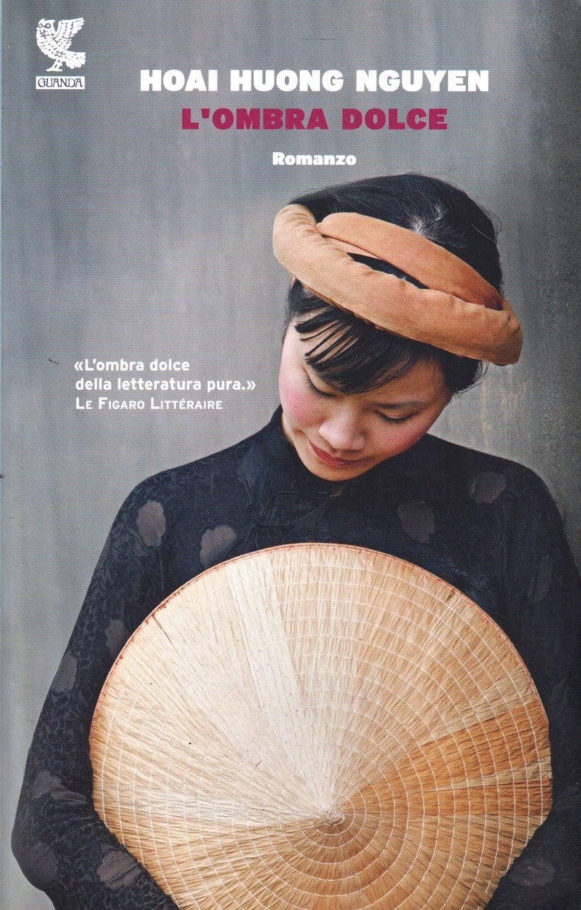 L'ombra dolce - Hoai Huong Nguyen - Guanda Narratori della Fenice - 1a ed. - XFS