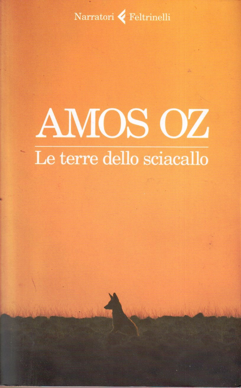 Le terre dello sciacallo - Amos Oz - Feltrinelli Narratori - 1a ed. - XFS