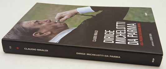 Dirige Michelotti da Parma - Claudio Rinaldi- MUP- 1a ed.- dedica autografa- WPR