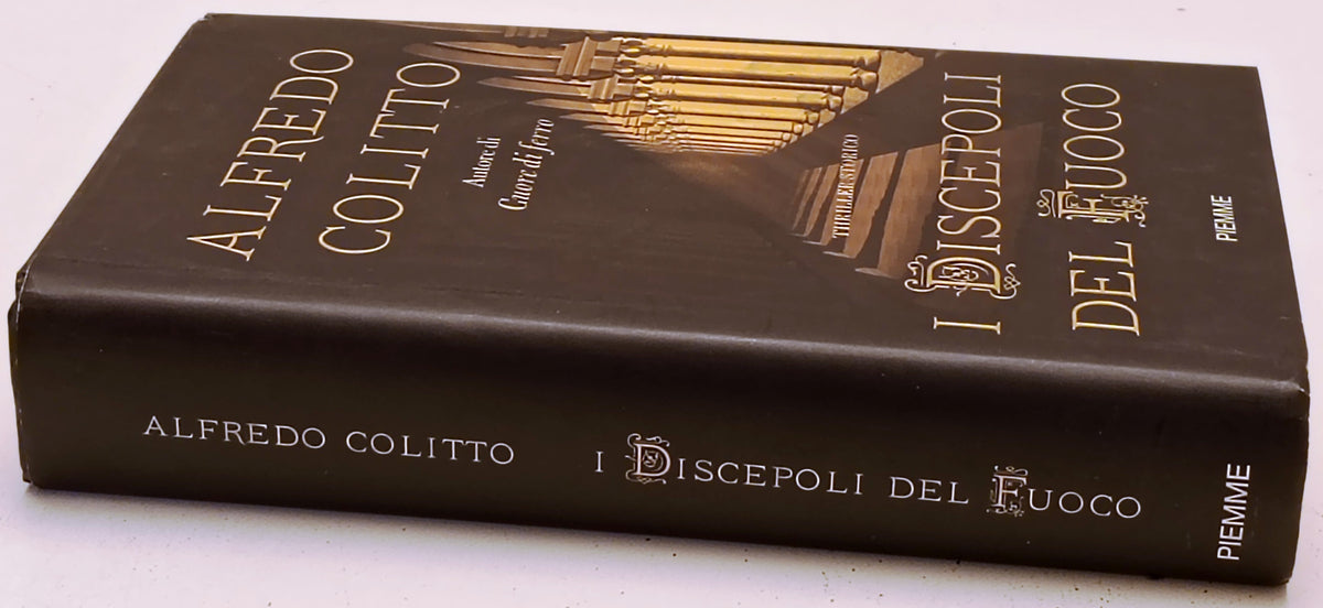 I discepoli del fuoco - Alfredo Colitto - Piemme - 1a ed. - ZFS280