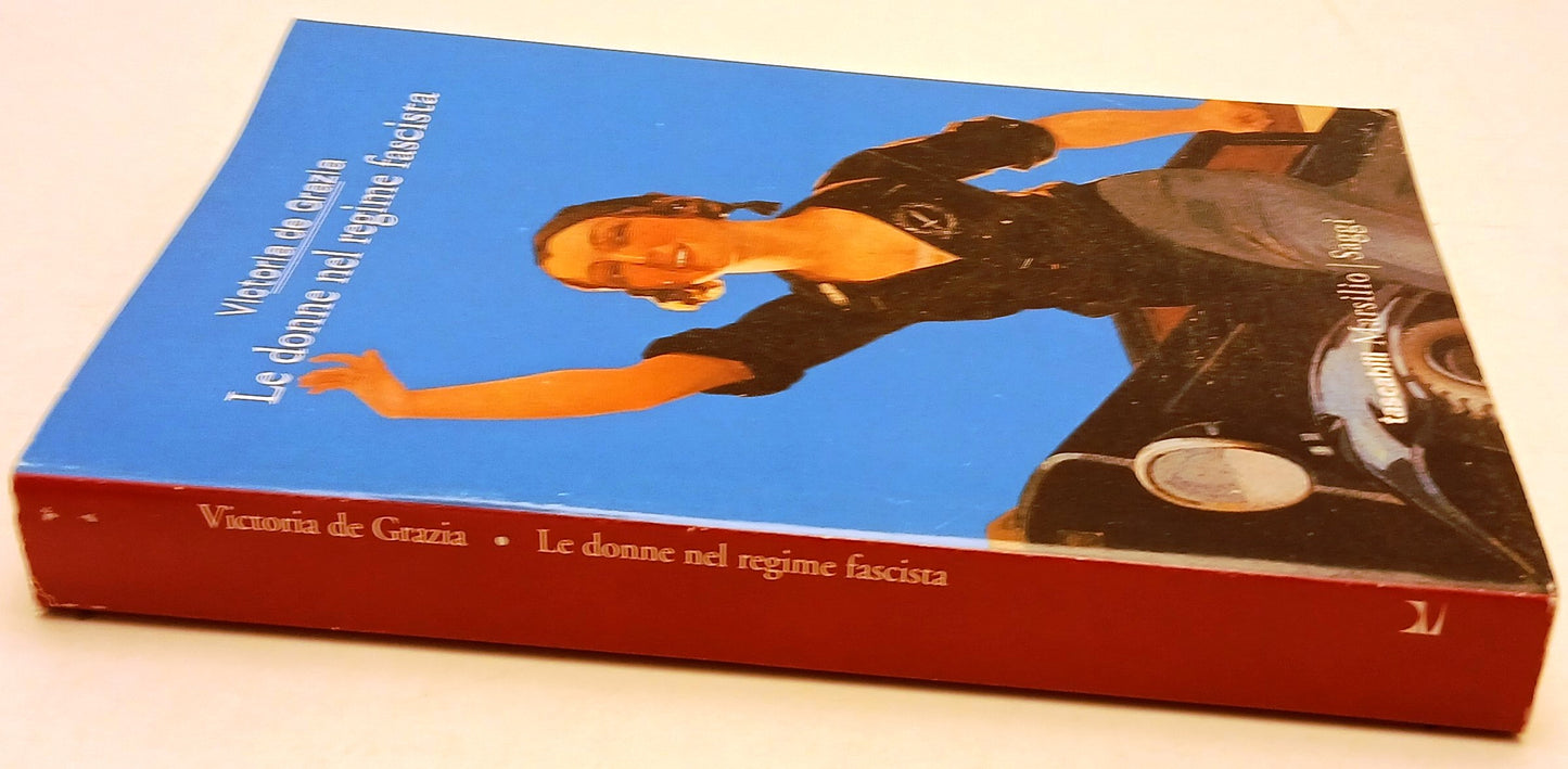 Le donne nel regime fascista - Victoria de Grazia - Marsilio - 1a ed.- ZFS137