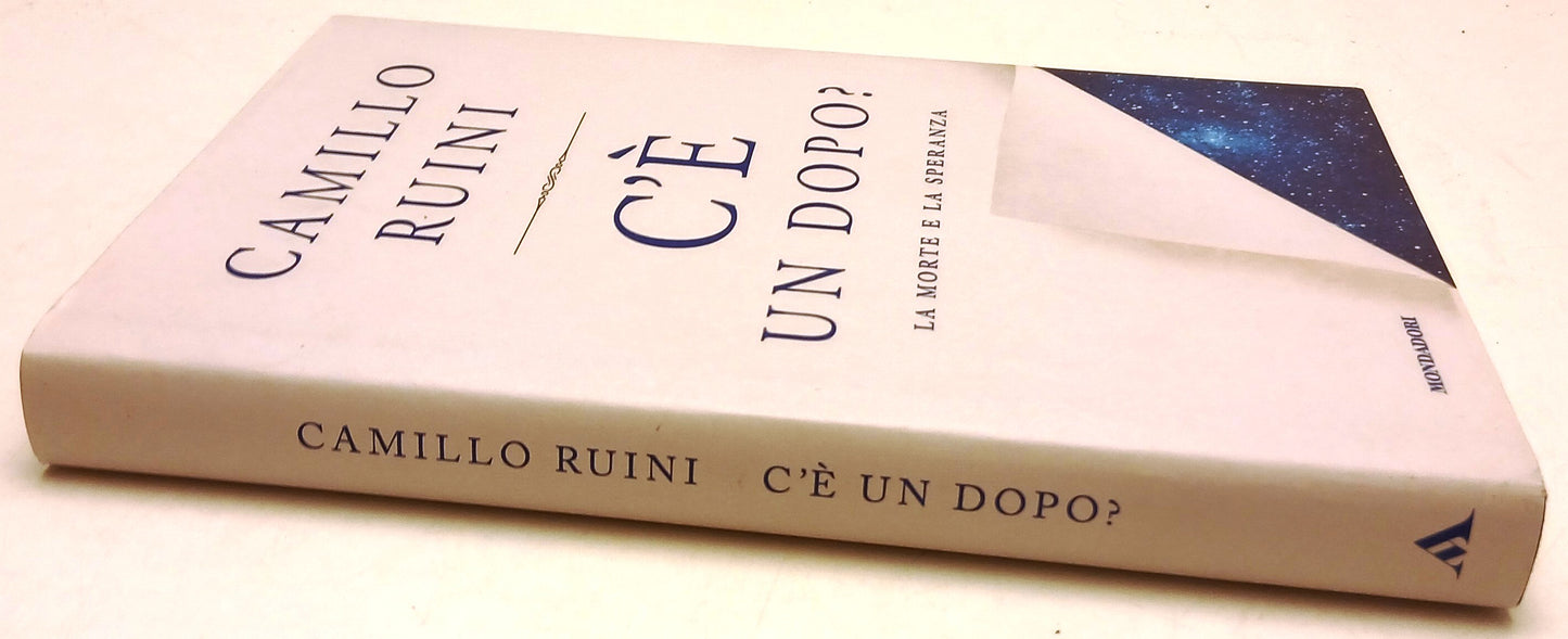 C'e' un dopo? Morte e speranza - Camillo Ruini - Mondadori Saggi- 1a ed.- ZFS274