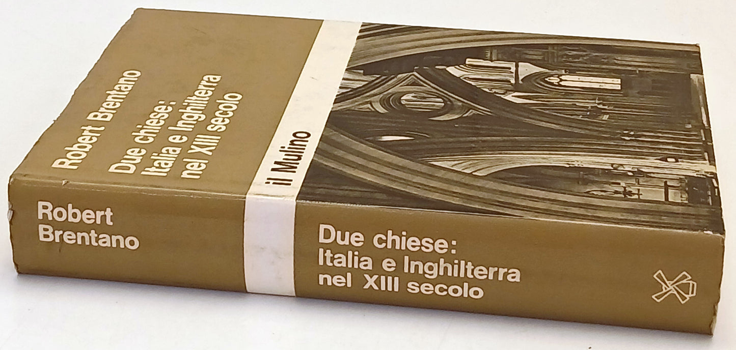 Due chiese Italia e Inghilterra XIII secolo - Brentano - Mulino - 1a ed.- ZFS155