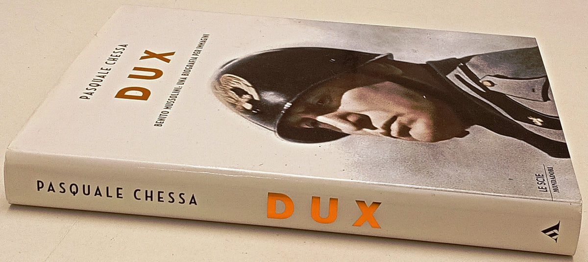 Dux Benito Mussolini biografia immagini- Pasquale Chessa- Mondadori Scie- ZFS303