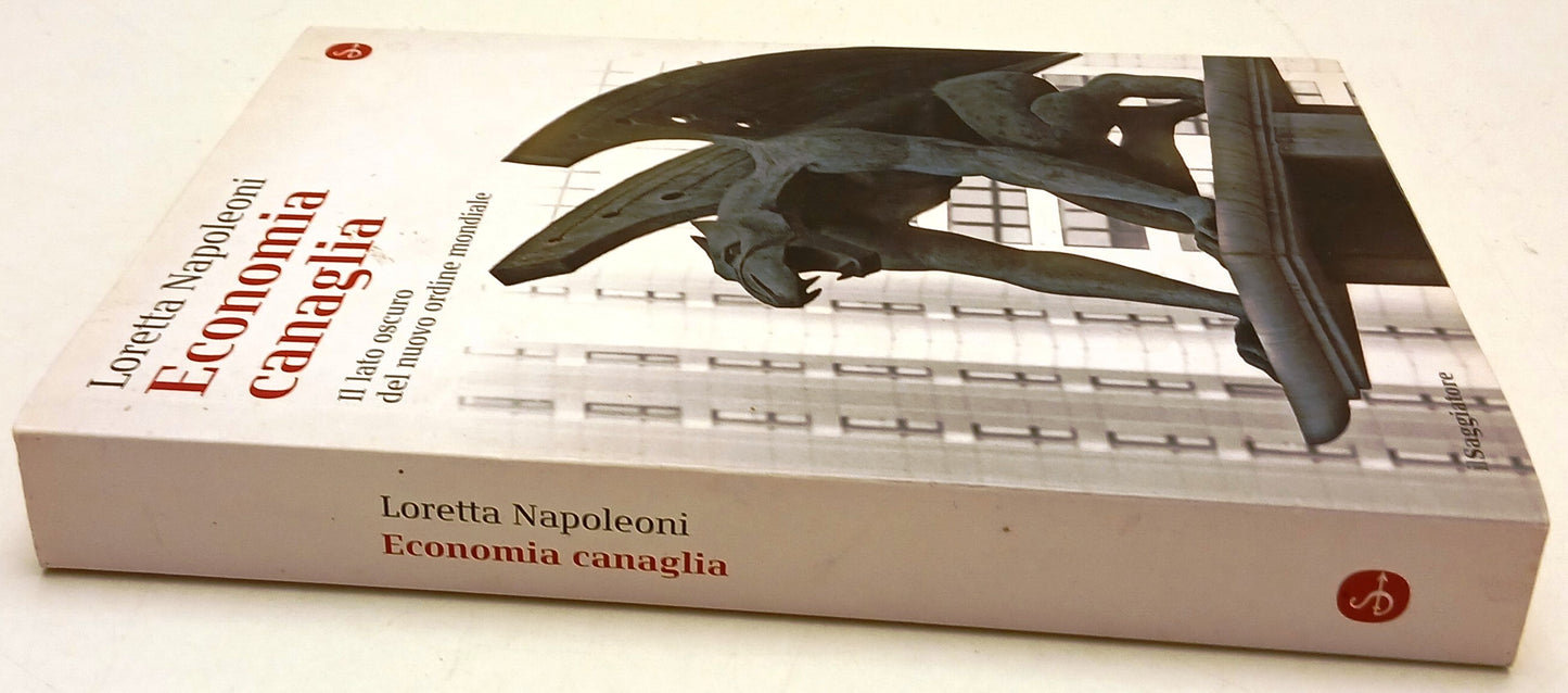 Economia canaglia - Loretta Napoleoni - Il Saggiatore - 1a ed. - ZFS134