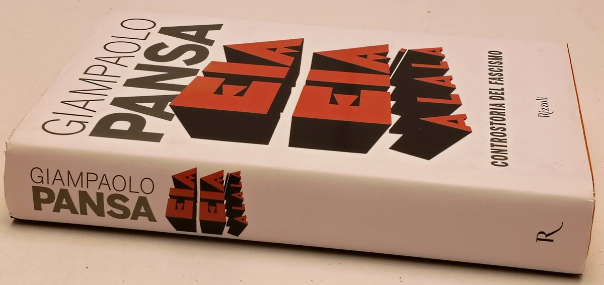 Eia Eia Alala' Controstoria del fascismo - Giampaolo Pansa - Mondadori - ZFS277