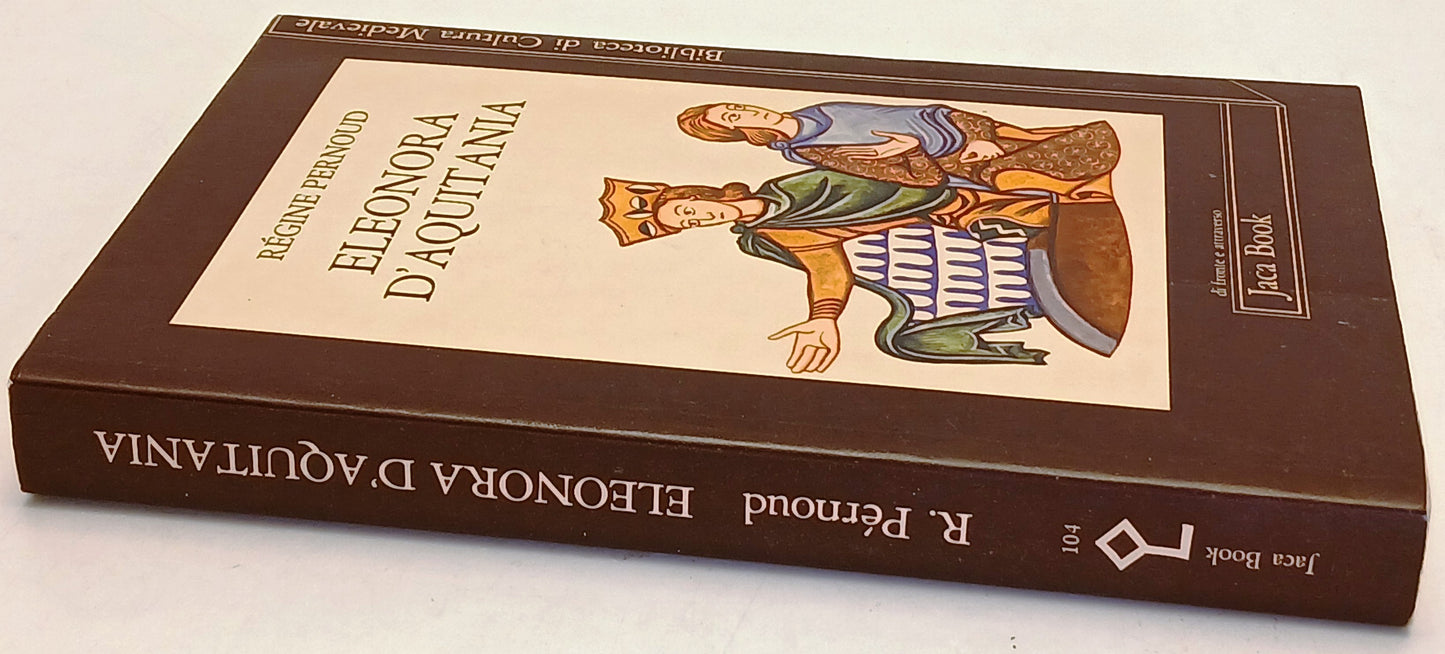 Eleonora D'Aquitania- Regine Pernoud- Jaca Book Biblioteca Cultura Medievale-XFS