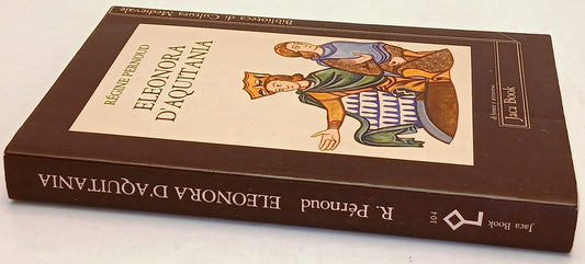 Eleonora D'Aquitania- Regine Pernoud- Jaca Book Biblioteca Cultura Medievale-XFS