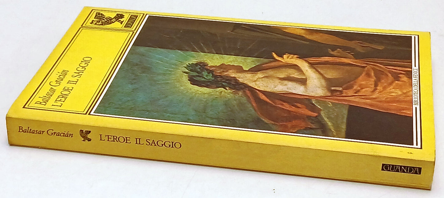 L'eroe il saggio - Baltasar Gracian- Guanda Biblioteca della Fenice- 1a ed.- XFS