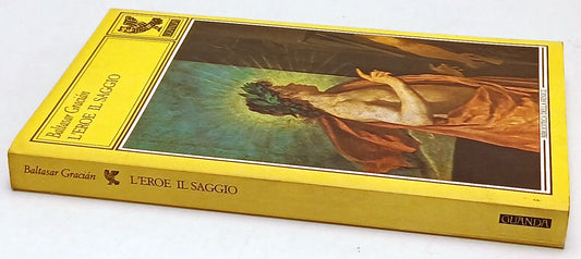L'eroe il saggio - Baltasar Gracian- Guanda Biblioteca della Fenice- 1a ed.- XFS
