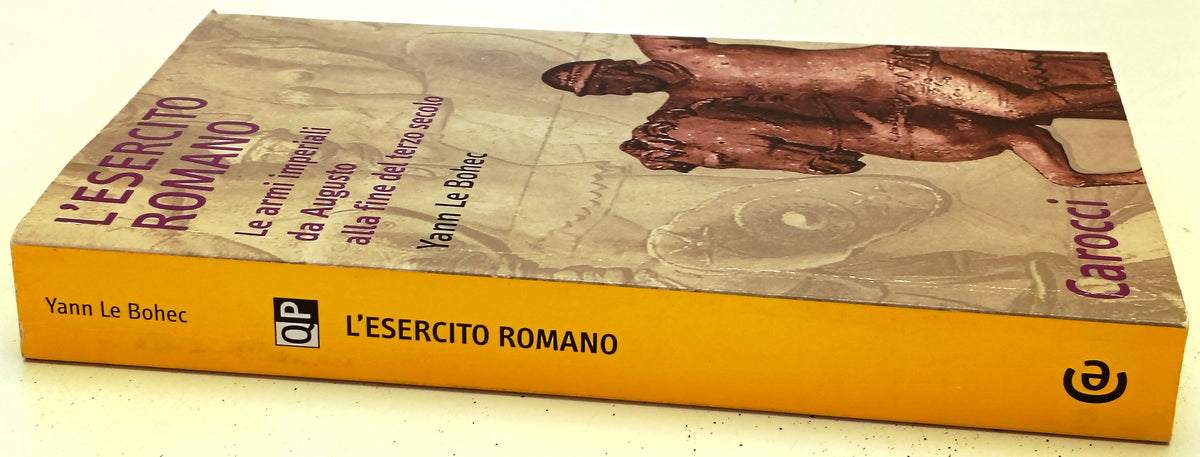 L'esercito romano Le armi imperiali - Yann Le Bohec - Carocci - ZFS286