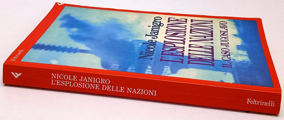 L'esplosione delle Nazioni - Nicole Janigro - Feltrinelli Anni Novanta - XFS