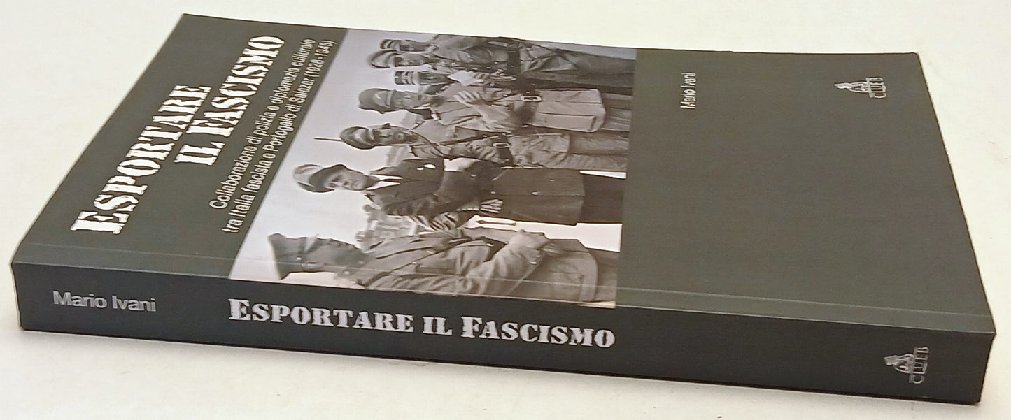Esportare il fascismo Portogallo di Salazar - Mario Ivani- Clueb- 1a ed.- ZFS258