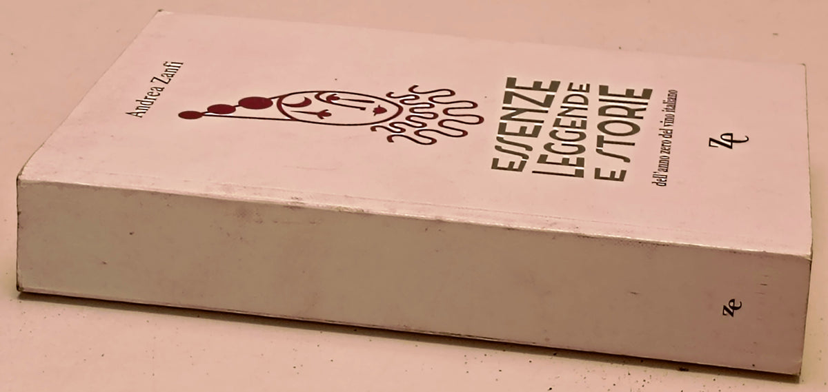 Essenze leggende storie dell'anno zero del vino italiano - Andrea Zanfi - YFS966