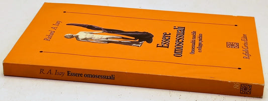 Essere omosessuali ' - Richard A. Isay - Raffaello Cortina - 1a ed.- ZFS281