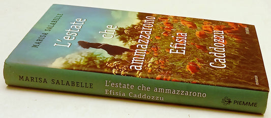 L'estate che ammazzarono Efisia Caddozzi - Salabelle - Piemme - 1a ed.- XFS179