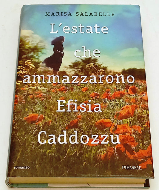 L'estate che ammazzarono Efisia Caddozzi - Salabelle - Piemme - 1a ed.- XFS179
