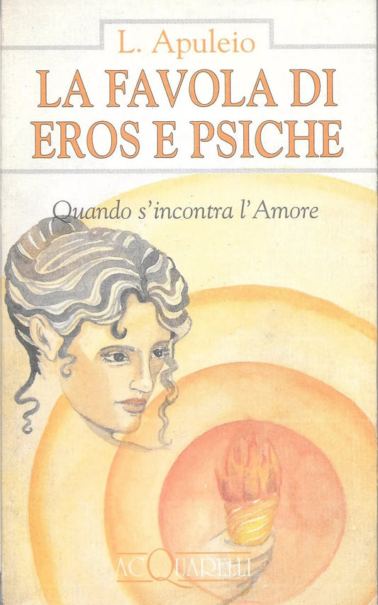 LA FAVOLA DI EROS E PSICHE - APULEIO - DEMETRA ACQUARELLI - B - XFS