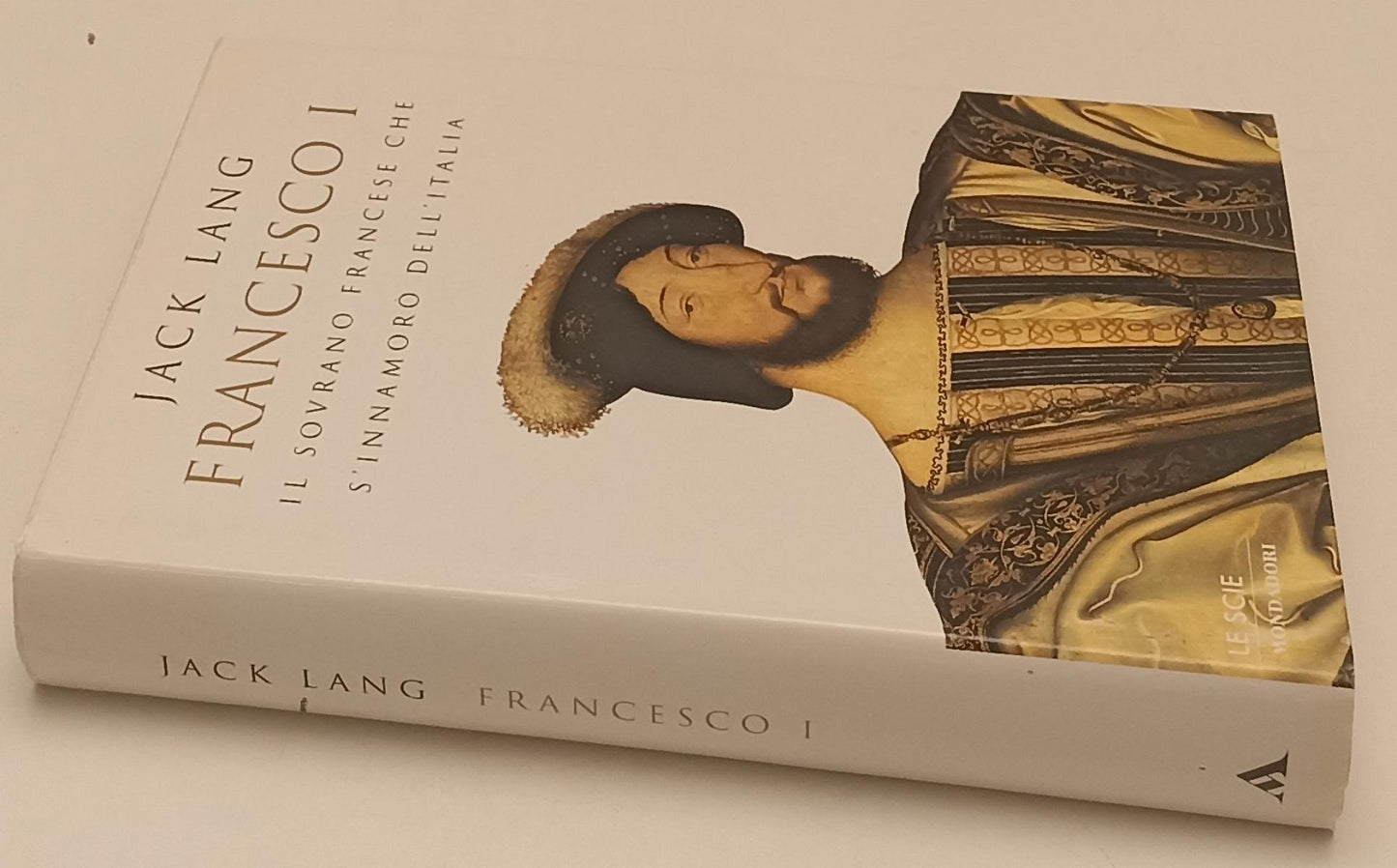 LS- FRANCESCO I - JACK LANG- MONDADORI - LE SCIE - 1A ED. - 1999- CS- YFS403